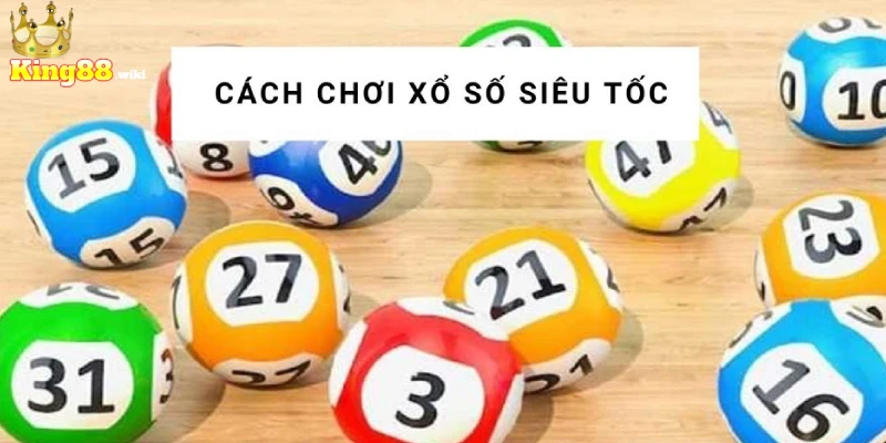 Cách chơi xổ số siêu tốc